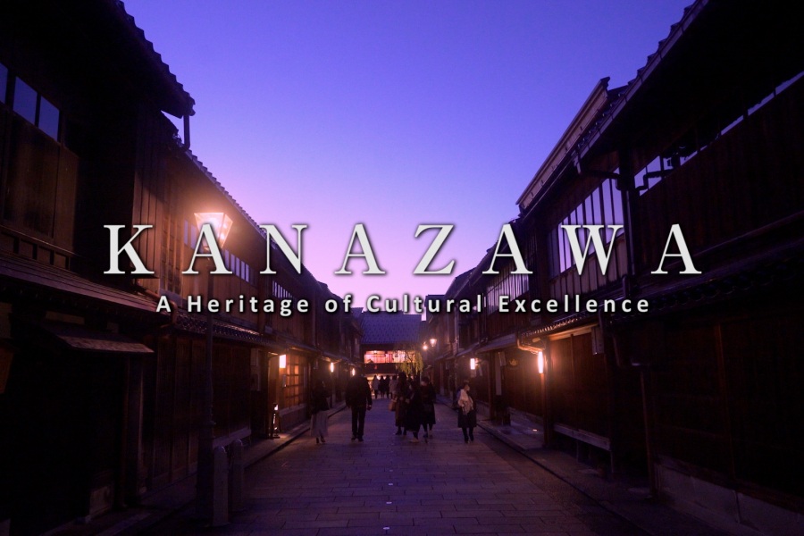 KANAZAWA -A Heritage of Cultural Excellence-