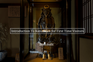 Introduction To Kanazawa for First Time Visitors