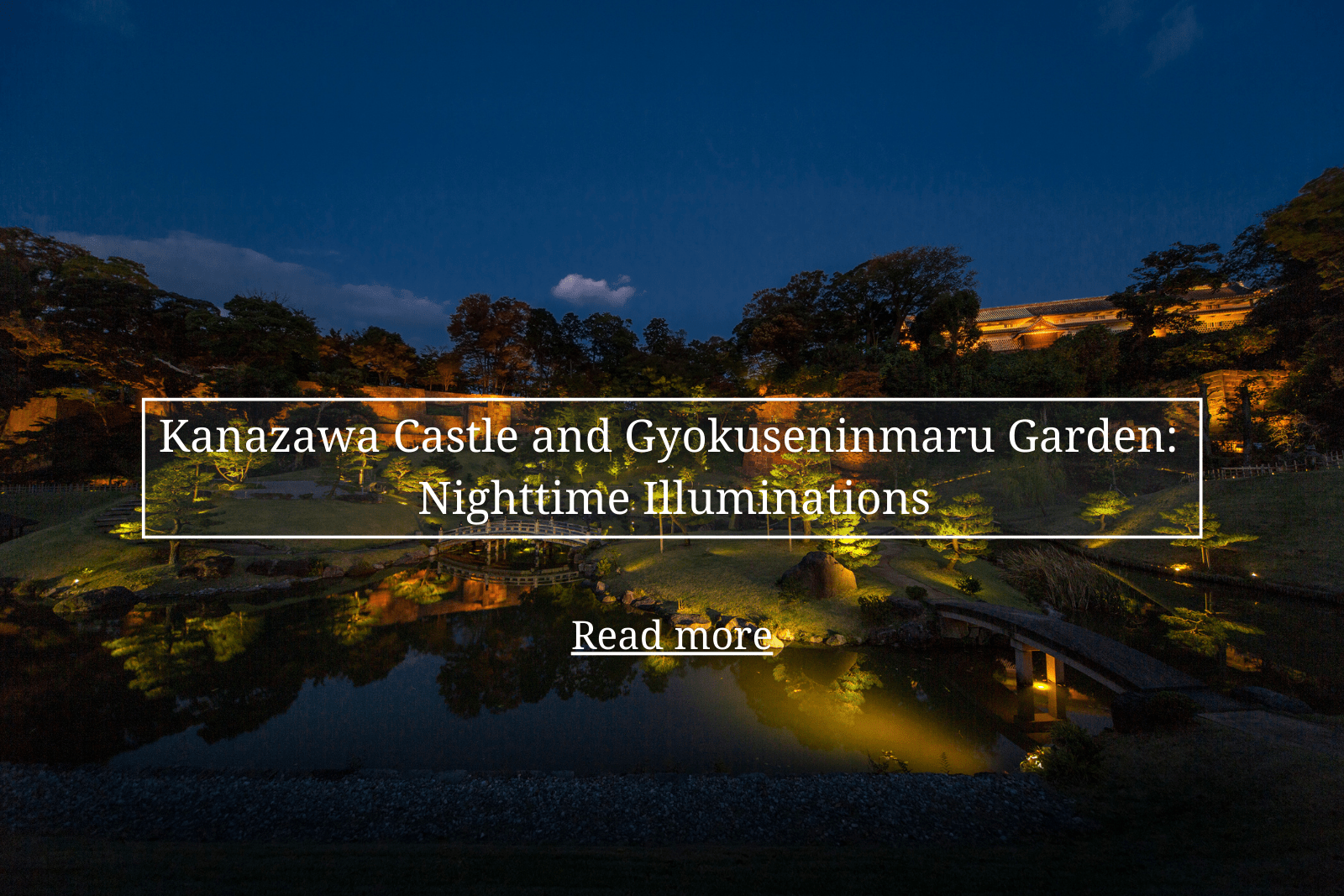 Kanazawa Castle and Gyokuseninmaru Garden: Nighttime Illuminations