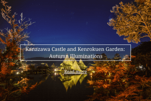 Kanazawa Castle and Kenrokuen Garden: Autumn Illuminations